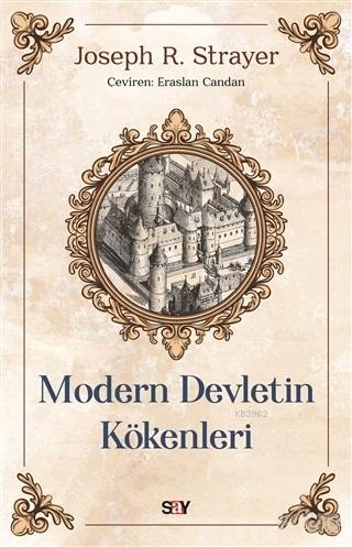 Modern Devletin Kökenleri | Joseph R. Strayer | Say Yayınları