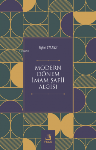 Modern Dönem İmam Şafiî Algısı | Rıfat Yıldız | Fecr Yayınları