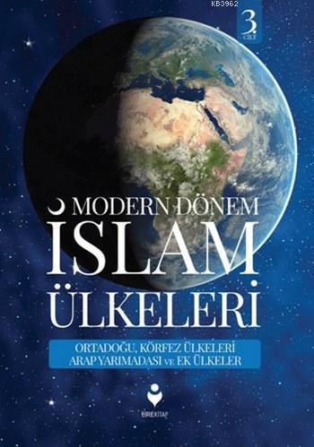 Modern Dönem İslam Ülkeleri (3.Cilt); Ortadoğu,Körfez Ülkeleri Arap Ya