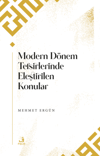 Modern Dönem Tefsirlerinde Eleştirilen Konular | Mehmet Ergün | Fecr Y