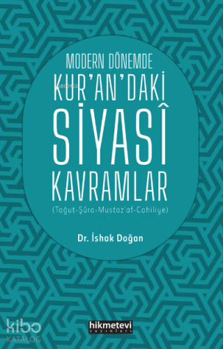 Modern Dönemde Kur'an'daki Siyasi Kavramlar (Tağut-Şûra-Mustaz’af-Cahi