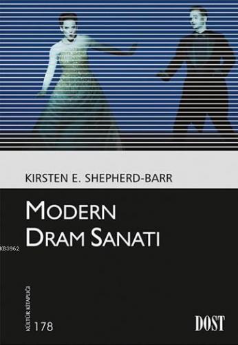 Modern Dram Sanatı | Kirsten E. Shepherd-Barr | Dost Kitabevi