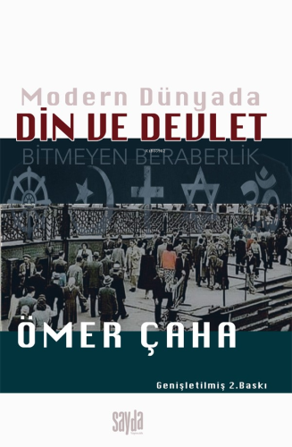 Modern Dünyada Din ve Devler;Bitmeyen Beraberlik | Ömer Çaha | Sayda Y