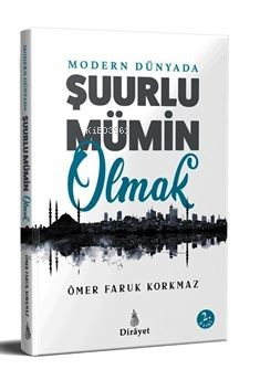 Modern Dünyada Şuurlu Mümin Olmak | Ömer Faruk Korkmaz | Dirayet Yayın