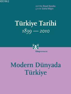 Modern Dünyada Türkiye; Türkiye Tarihi 1839-2010 (Cilt 4) | Reşat Kasa