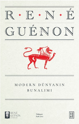 Modern Dünyanın Bunalımı | Rene Guenon | Ketebe Yayınları