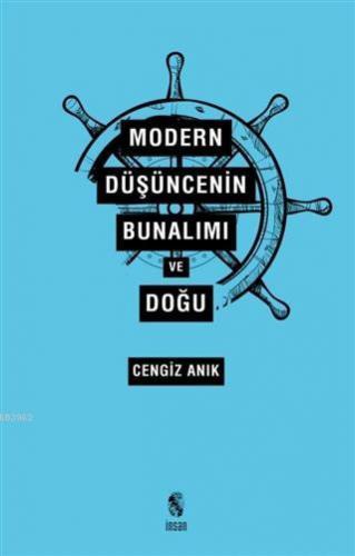 Modern Düşüncenin Bunalımı ve Doğu | Cengiz Anık | İnsan Yayınları