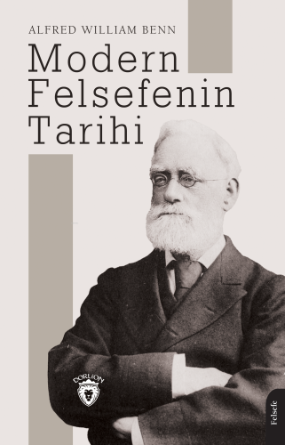 Modern Felsefenin Tarihi | Alfred William Benn | Dorlion Yayınevi