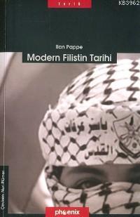 Modern Filistin Tarihi | Ilan Pappe | Phoenix Yayınevi