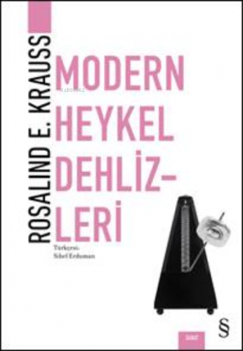 Modern Heykel Dehlizleri | Rosalinda E. Krauss | Everest Yayınları