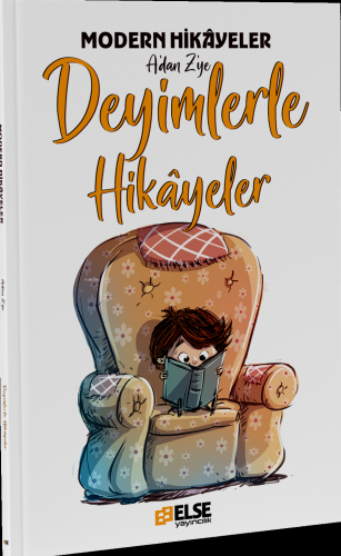 Modern Hikayelerle A'dan Z'ye Deyimlerle Hikayeler | Mete Bilir | Else