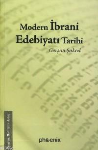 Modern İbrani Edebiyatı Tarihi | Gerşon Şaked | Phoenix Yayınevi