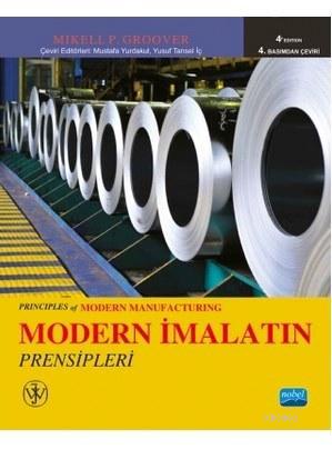 Modern İmalatın Prensipleri | Mikell P. Groover | Nobel Akademik Yayın