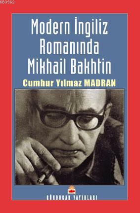 Modern İngiliz Romanında Mikhail Bakhtin | Cumhur Yılmaz Madran | Günd