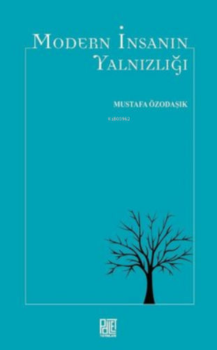 Modern İnsanın Yalnızlığı | Mustafa Özodaşık | Palet Yayınları