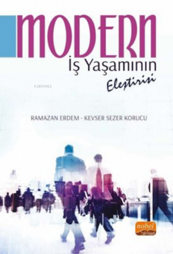 Modern İş Yaşamının Eleştirisi | Kevser Sezer Korucu | Nobel Bilimsel 