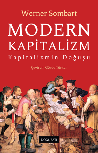 Modern Kapitalizm;Kapitalizmin Doğuşu | Werner Sombart | Doğu Batı Yay