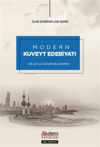 Modern Kuveyt Edebiyatı | Leyla Yakupoğlu Boran | Akdem Yayınları