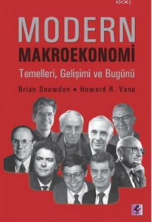 Modern Makroekonomi; Temelleri, Gelişimi ve Bugünü | Brian Snowdon | E