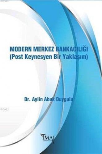 Modern Merkez Bankacılığı; (Post Keynesyen Bir Yaklaşım) | Aylin Abuk 