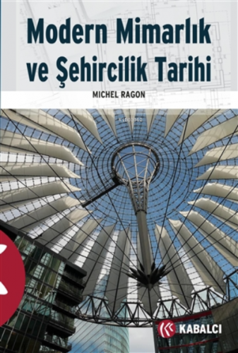 Modern Mimarlık ve Şehircilik Tarihi | Michel Ragon | Kabalcı Yayınevi