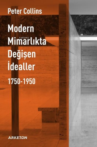 Modern Mimarlıkta Değişen İdealler;1750-1950 | Peter Collins | Arketon