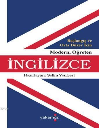 Modern Öğreten İngilizce; Başlangıç ve Orta Düzey İçin | Selim Yeniçer