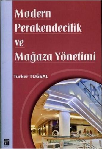 Modern Perakendecilik ve Mağaza Yönetimi | Türker Tuğsal | Gazi Kitabe