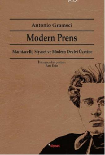 Modern Prens; Machiavelli, Siyaset ve Modern Devlet Üzerine | Antonio 