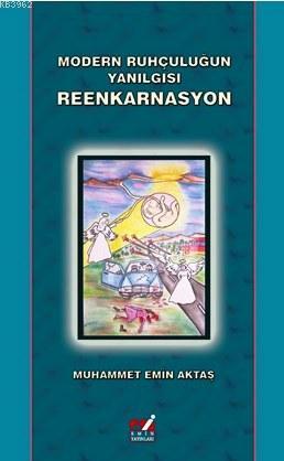 Modern Ruhçuluğun Yanılgısı Reenkarnasyon | Muhammet Emin Aktaş | Emin