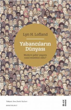 Modern Şehir Yaşamı nasıl Mümkün Oldu? | Lyn H. Lofland | Ketebe Yayın