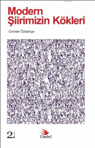 Modern Şiirimizin Kökleri | Osman Özbahçe | Ebabil Yayıncılık