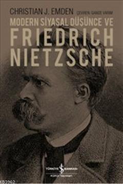 Modern Siyasal Düşünce ve Friedrich Nietzsche | Christian J. Emden | T