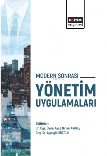 Modern Sonrası Yönetim Uygulamaları | Ayşe Nihan Arıbaş | Eğitim Yayın