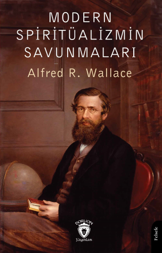 Modern Spiritüalizmin Savunmaları | Alfred R. Wallace | Dorlion Yayıne