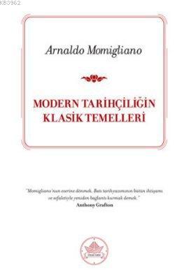 Modern Tarihçiliğin Klasik Temelleri | Arnaldo Momigliano | İthaki Yay