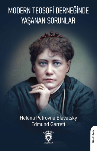 Modern Teosofi Derneğinde Yaşanan Sorunlar | Helena Petrovna Blavatsky