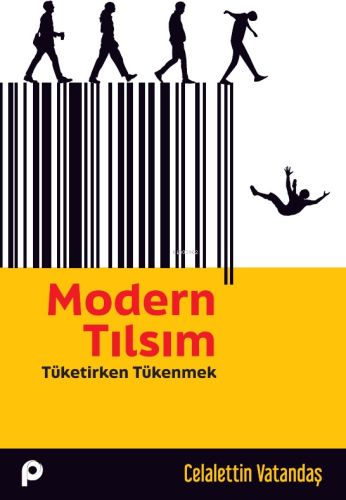 Modern Tılsım;Tüketirken Tükenmek | Celalettin Vatandaş | Pınar Yayınl