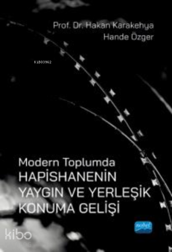 Modern Toplumda Hapishanenin Yaygın ve Yerleşik Konuma Gelişi | Hakan 