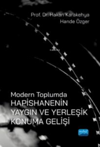 Modern Toplumda Hapishanenin Yaygın ve Yerleşik Konuma Gelişi | Hakan 