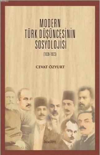 Modern Türk Düşüncesinin Sosyolojisi (1839-1923) | Cevat Özyurt | Kadi