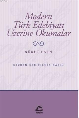 Modern Türk Edebiyatı Üzerine Okumalar | Nüket Esen | İletişim Yayınla