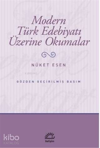 Modern Türk Edebiyatı Üzerine Okumalar | Nüket Esen | İletişim Yayınla