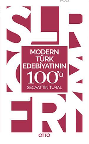 Modern Türk Edebiyatının 100'ü | Secaattin Tural | Otto Yayınları