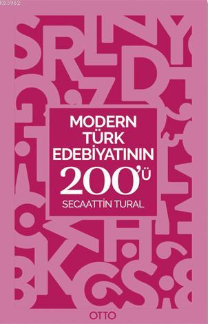 Modern Türk Edebiyatının 200'ü | Secaattin Tural | Otto Yayınları