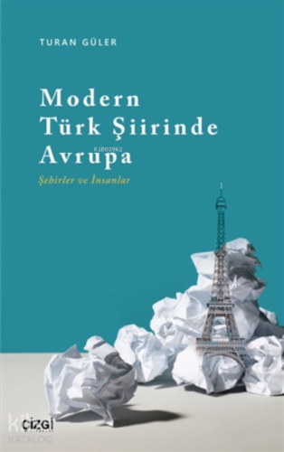 Modern Türk Şiirinde Avrupa (Şehirler ve İnsanlar) | Turan Güler | Çiz