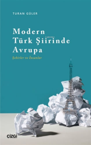 Modern Türk Şiirinde Avrupa (Şehirler ve İnsanlar) | Turan Güler | Çiz