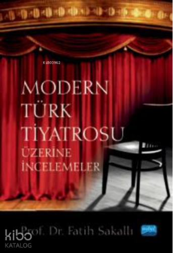 Modern Türk Tiyatrosu;Üzerine İncelemeler | Fatih Sakallı | Nobel Akad