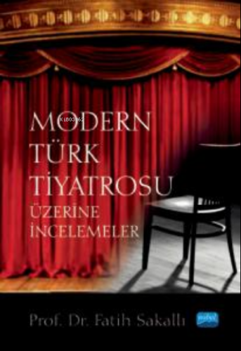 Modern Türk Tiyatrosu;Üzerine İncelemeler | Fatih Sakallı | Nobel Akad