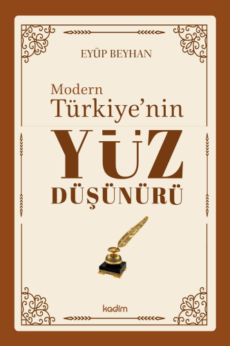 Modern Türkiye’nin Yüz Düşünürü – 3. Cilt | Eyüp Beyhan | Kadim Yayınl